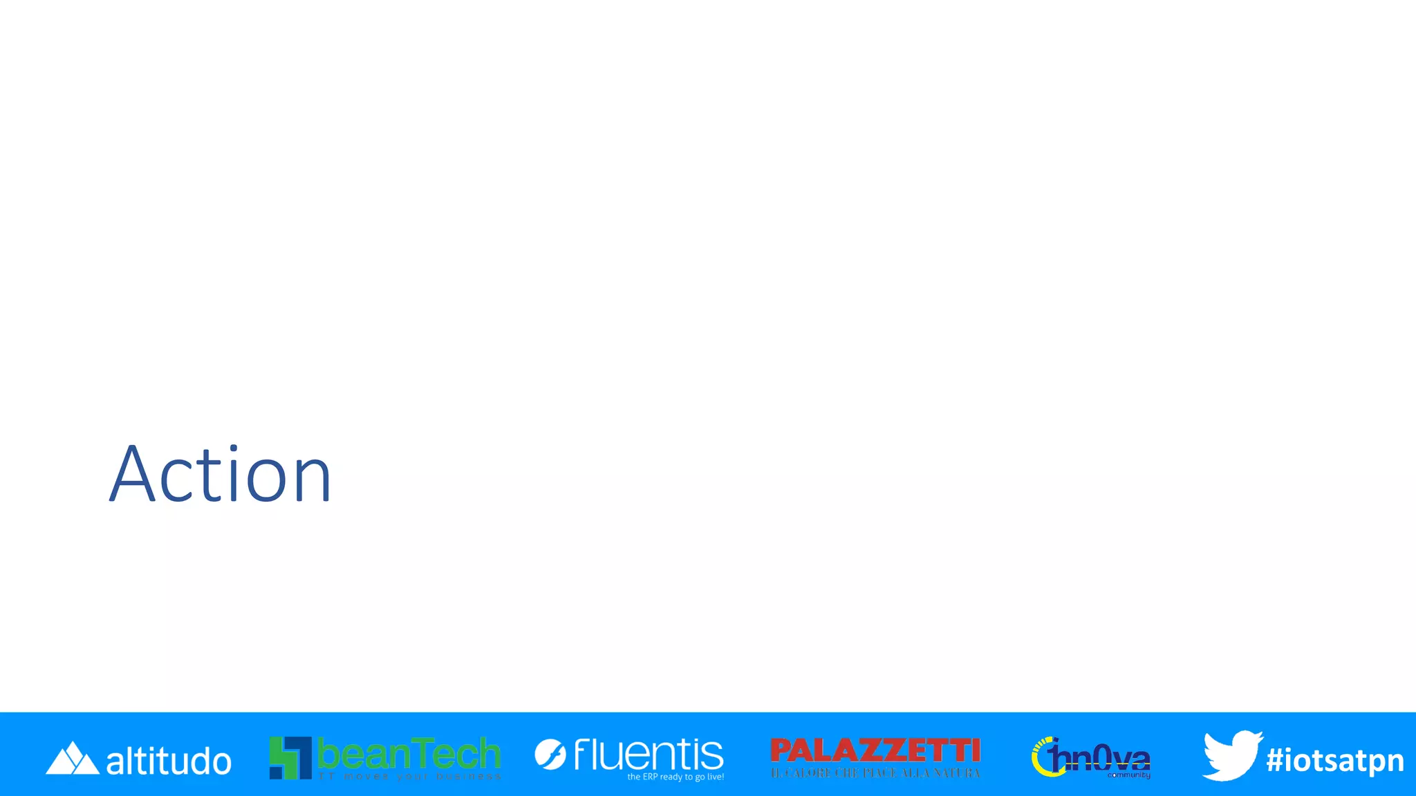 #disatpn#iotsatpn
Action
 