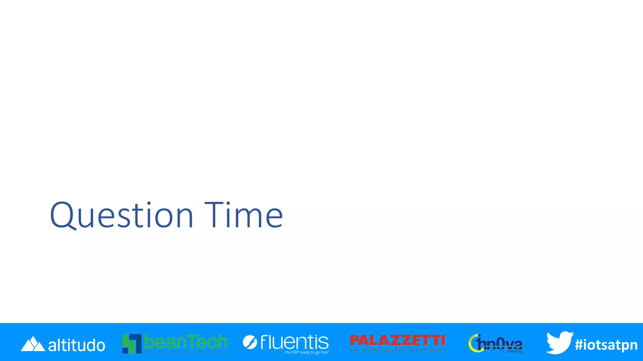 #disatpn#iotsatpn
Question Time
 