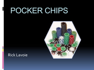 POCKER CHIPS Rick Lavoie 