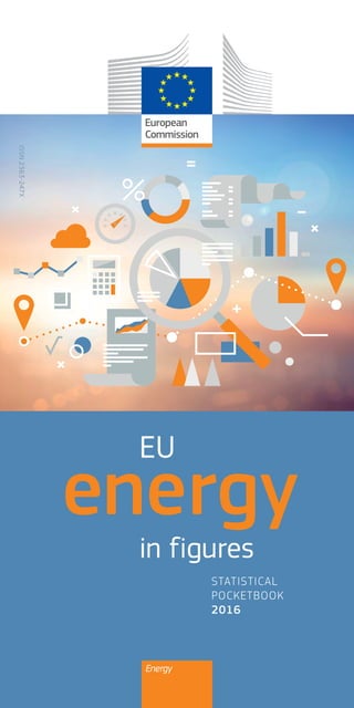 Energy
STATISTICAL
POCKETBOOK
2016
energy
in figures
EU
ISSN2363-247X
 