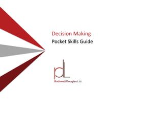Decision Making
Pocket Skills Guide
 