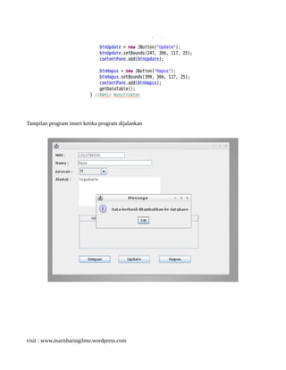 Tampilan program insert ketika program dijalankan
visit : www.marisharingilmu.wordpress.com
 