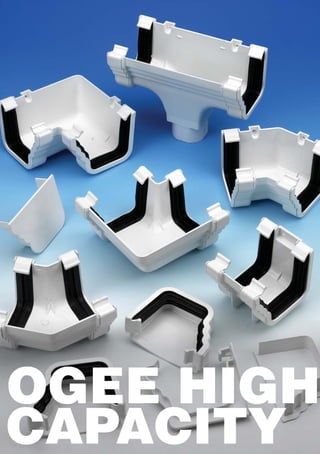 OGEE HIGH
CAPACITY
 