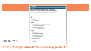 Lizenz: BY NC
https://tc.tugraz.at/main/course/view.php?id=1415
 