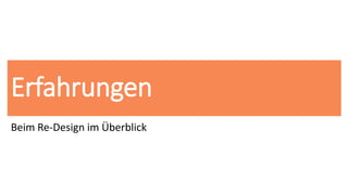 Erfahrungen
Beim Re-Design im Überblick
 