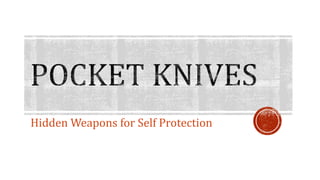 Hidden Weapons for Self Protection
 