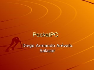 PocketPC   Diego Armando Arévalo Salazar 