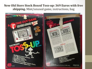 New 
Old 
Store 
Stock 
Boxed 
Toss-­‐up: 
369 
Euros 
with 
free 
shipping. 
Mint/unused 
game, 
instructions, 
bag 
 