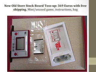 New 
Old 
Store 
Stock 
Boxed 
Toss-­‐up: 
369 
Euros 
with 
free 
shipping. 
Mint/unused 
game, 
instructions, 
bag 
 