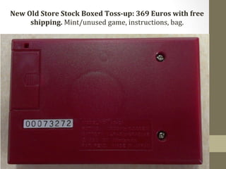 New 
Old 
Store 
Stock 
Boxed 
Toss-­‐up: 
369 
Euros 
with 
free 
shipping. 
Mint/unused 
game, 
instructions, 
bag. 
 
