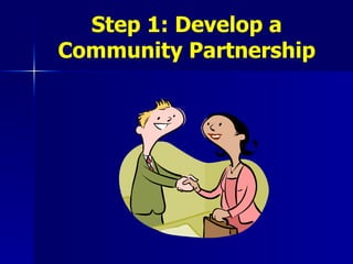 Step 1: Develop a Community Partnership 