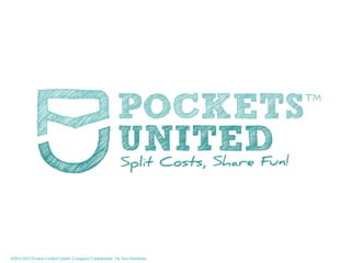 ©2011-2012 Pockets United GmbH. Company Confidential. Do Not Distribute.
 