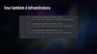 Isso também é infraestrutura
 