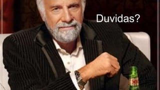 Duvidas?
 