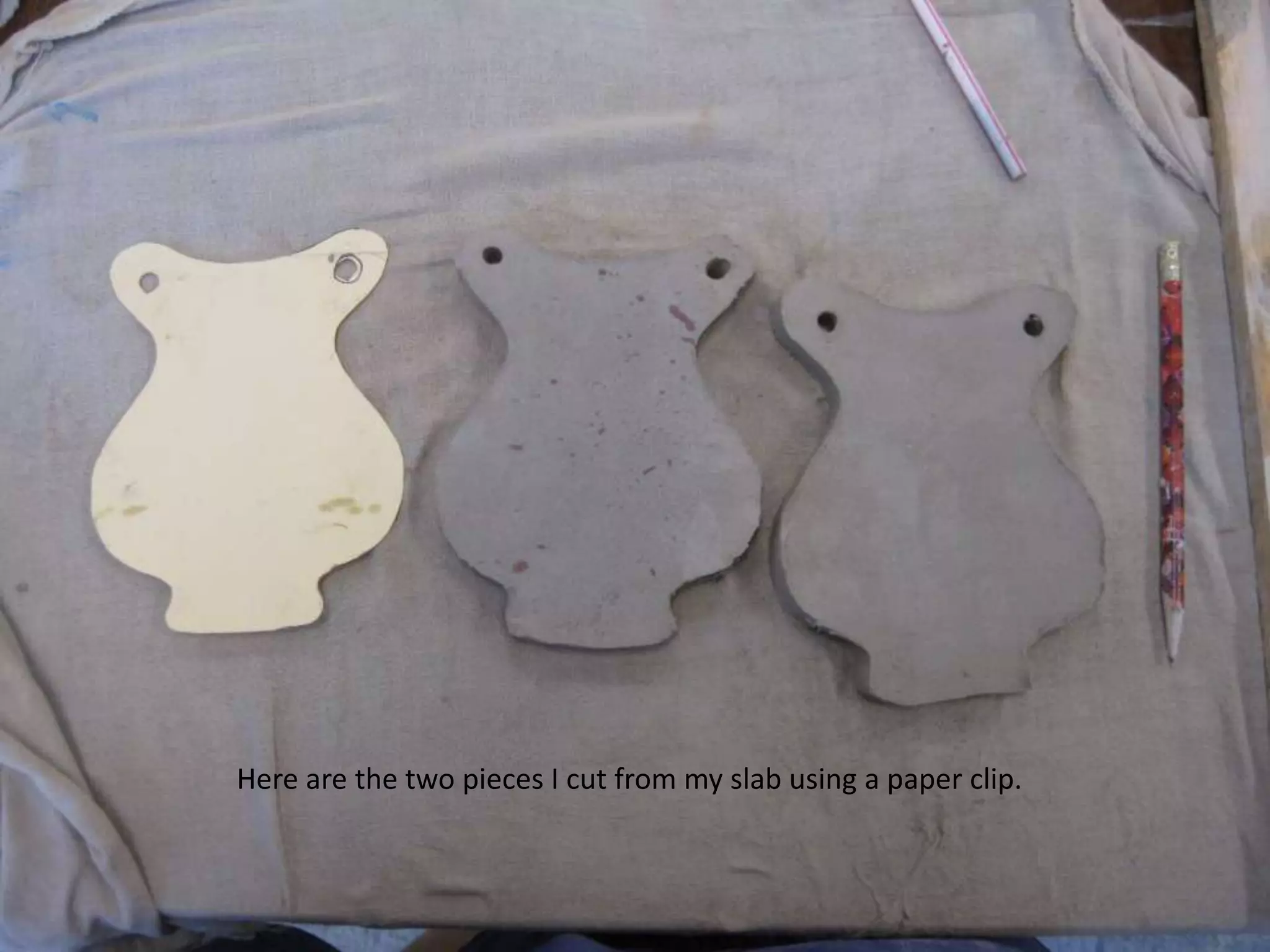 Here are the two pieces I cut from my slab using a paper clip.