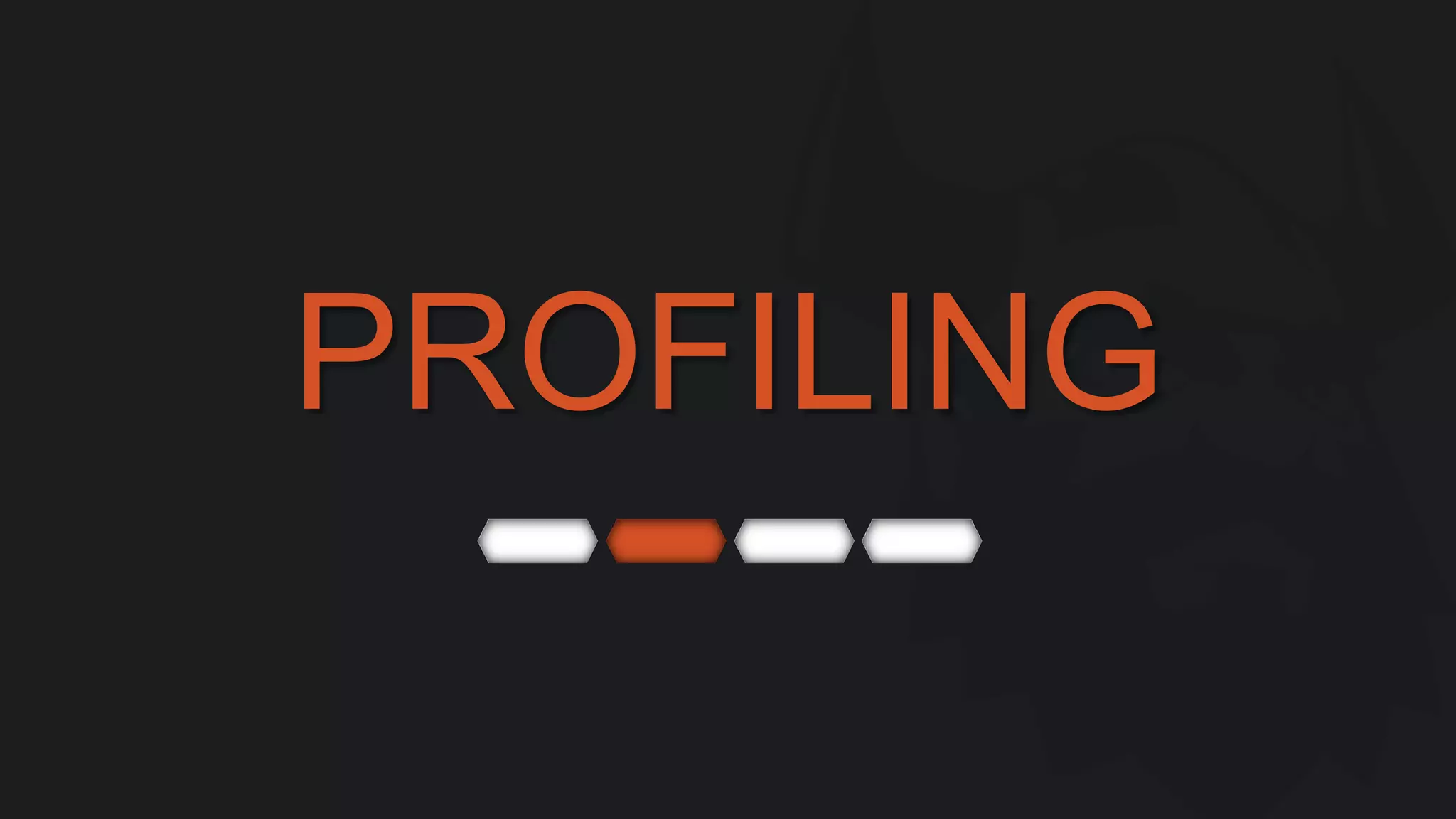PROFILING 
 