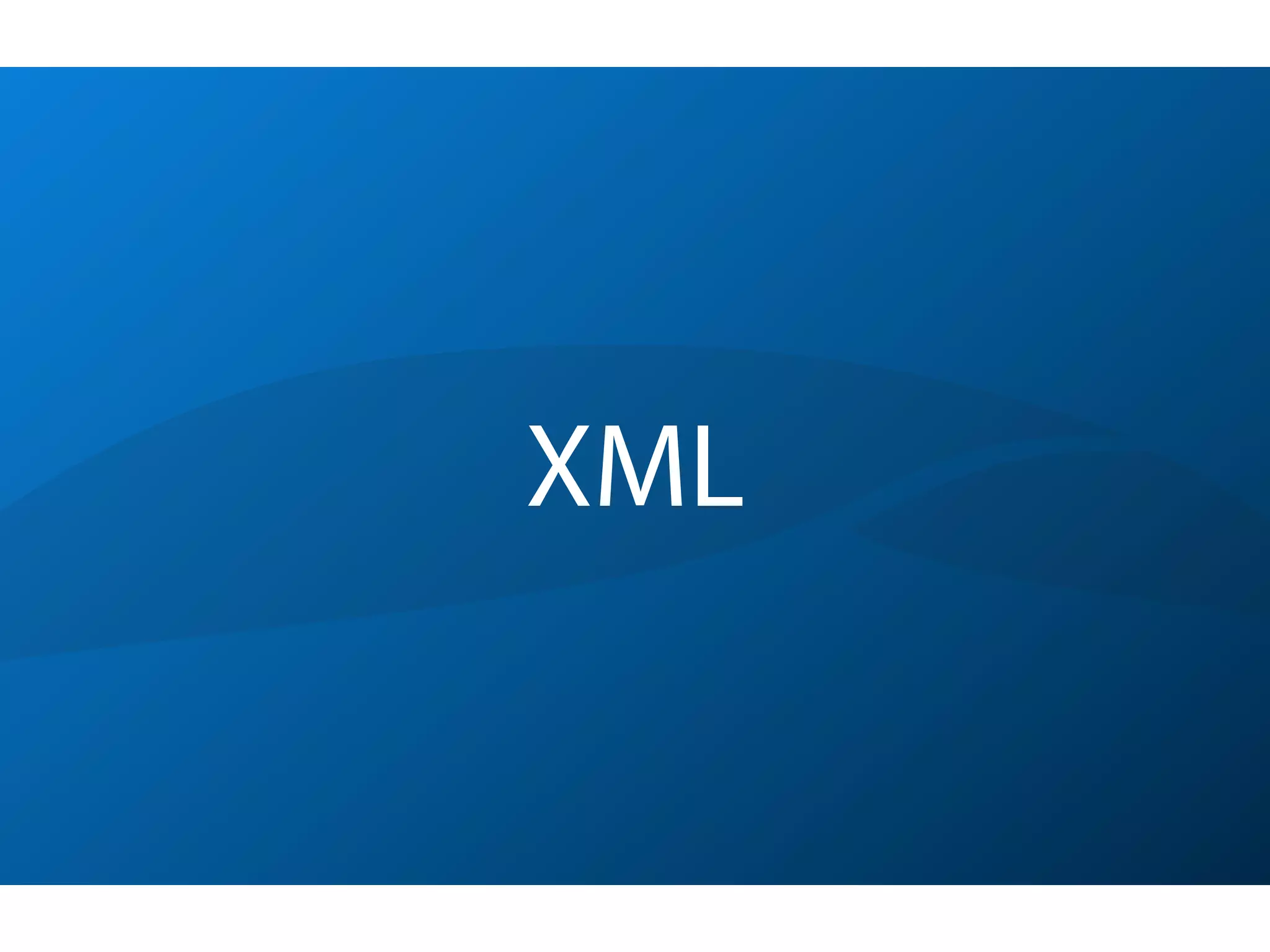 XML
 