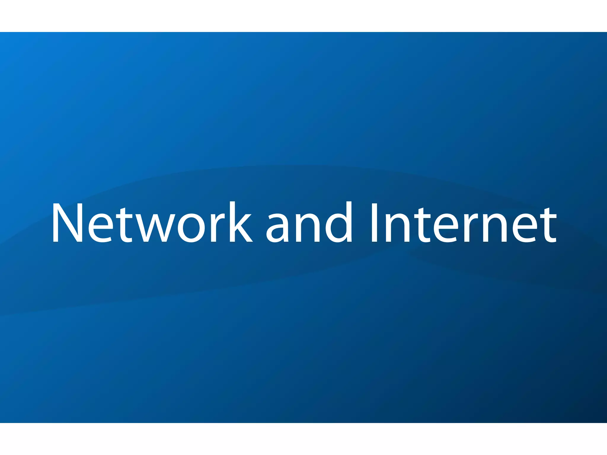 Network and Internet
 