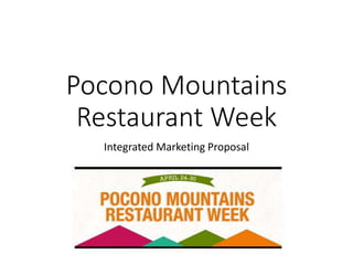 Pocono Mountains
Restaurant Week
Integrated Marketing Proposal
 