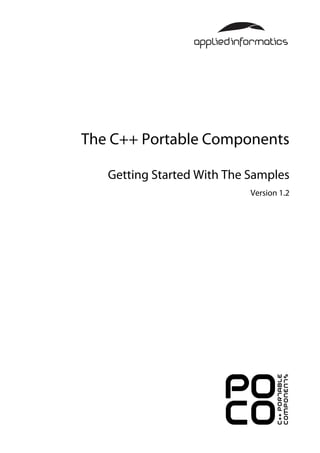 The C++ Portable Components

   Getting Started With The Samples
                            Version 1.2
 