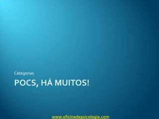 POCs, há muitos!Categoriaswww.oficinadepsicologia.com