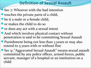 Sexual Harassment
Sec 11: When any person with a sexual intent utters a
word or makes any sound or gesture or displays or...