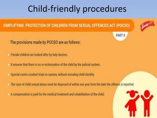 Child-friendly procedures
 