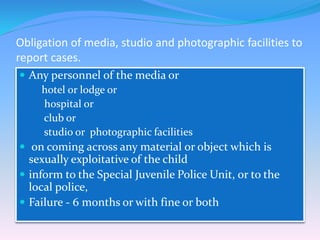 Obligation of media, studio and photographic facilities to
report cases.
 Any personnel of the media or
 hotel or lodge ...