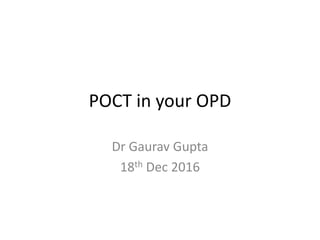 POCT in your OPD
Dr Gaurav Gupta
18th Dec 2016
 