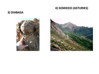 4) SOMIEDO (ASTURIES)
3) DIABASA
 