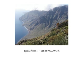 11)CANÀRIES :   DEBRIS AVALANCHA
 