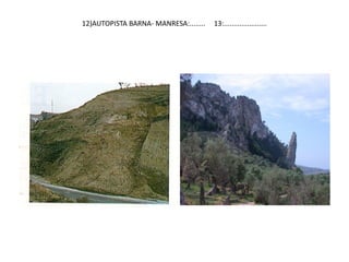 12)AUTOPISTA BARNA- MANRESA:........   13:......................
 