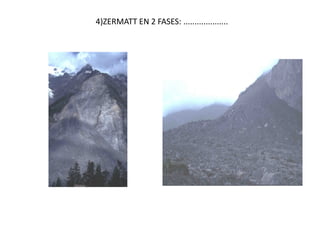 4)ZERMATT EN 2 FASES: ....................
 