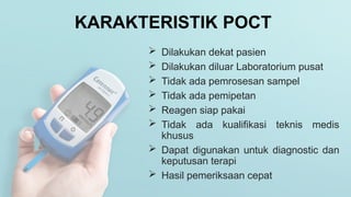 Point of Care Testing atau Bedside Test adalah pemeriksaan laboratorium ...