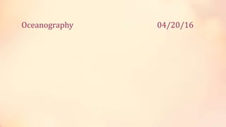 Oceanography 04/20/16
 