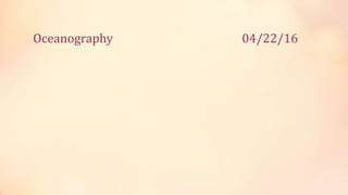 Oceanography 04/22/16
 