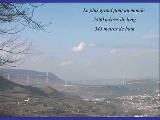 Le plus grand pont au monde  2460 mètres de long 343 mètres de haut 