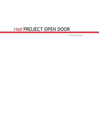 risd PROJECT OPEN DOOR
                     Krisa Ryan
 