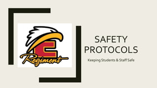 SAFETY
PROTOCOLS
Keeping Students & Staff Safe
 