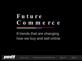 Future Commerce 8 trends that are changing how we buy and sell online 