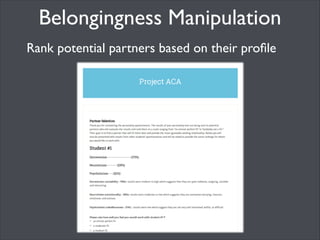 Belongingness Manipulation	

(Romero-Canyas et al., 2010)
!

Complete personality proﬁle	

!

 