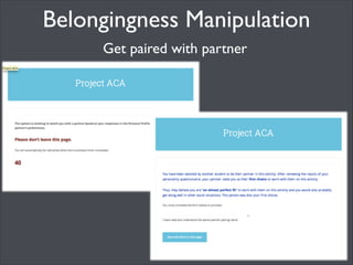 Belongingness Manipulation
!

Rank potential partners based on their proﬁle	

!
!

 