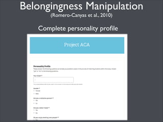 Belongingness Manipulation	

(Romero-Canyas et al., 2010)
!

Complete personality proﬁle	

!

 