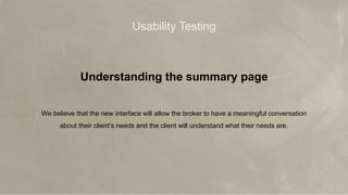 © 2017 Jones Lang LaSalle IP, Inc. All rights reserved. 26
JLL Aero’s Mission
Make broker teams more efficient and
effective so they can achieve more with a tool
Make broker teams more efficient and
effective so they can achieve more
Usability Testing
Understanding the summary page
We believe that the new interface will allow the broker to have a meaningful conversation
about their client’s needs and the client will understand what their needs are.
 
