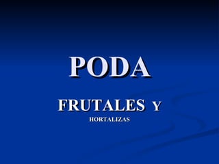 PODA FRUTALES   Y HORTALIZAS 