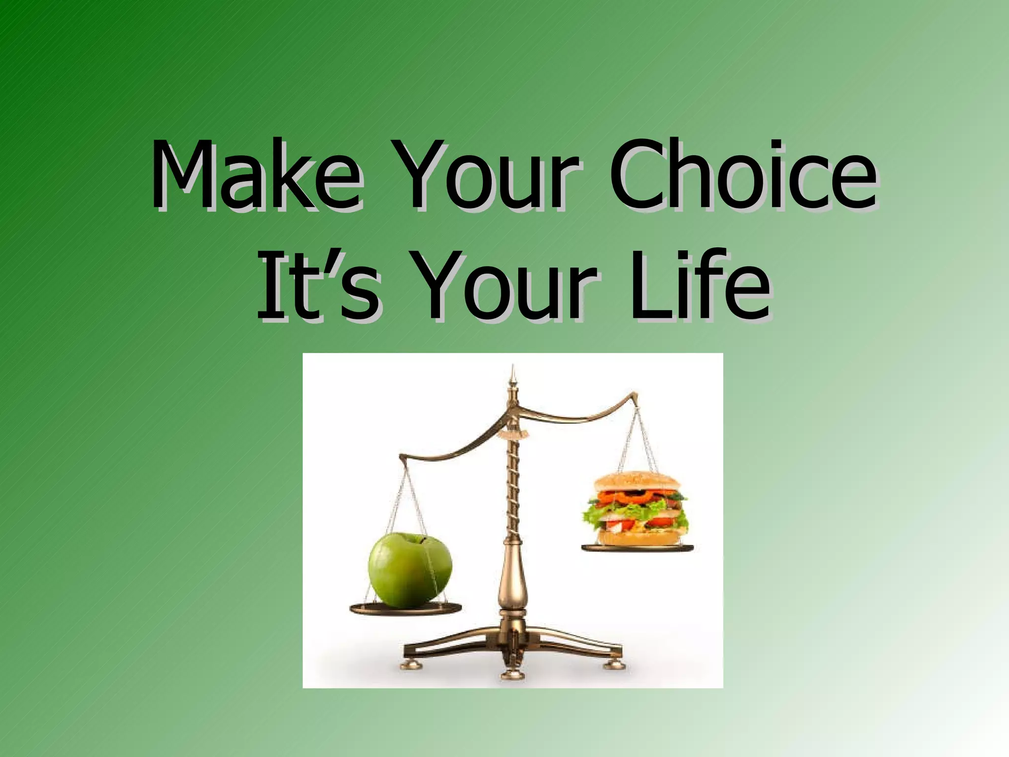 Make Your Choice It’s Your Life 