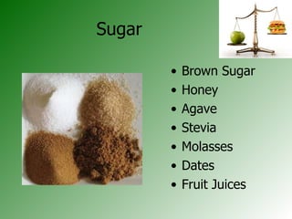 Sugar Brown Sugar Honey Agave Stevia Molasses Dates Fruit Juices 