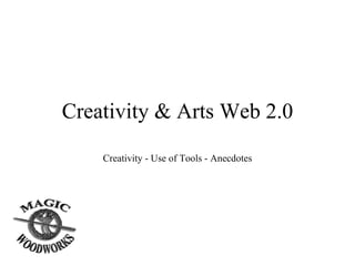 Creativity & Arts Web 2.0 Creativity - Use of Tools - Anecdotes 