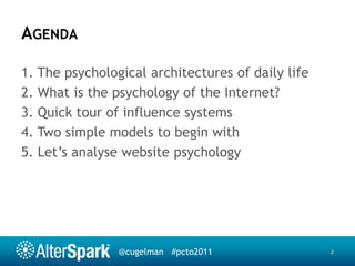 Agenda<br />1. The psychological architectures of daily life<br />2. What is the psychology of the Internet?<br />3. Quick...