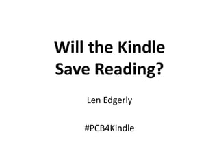 Will the Kindle Save Reading? Len Edgerly #PCB4Kindle 